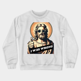 Jesus Was Wrong Crewneck Sweatshirt